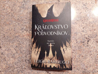 Kráľovstvo podvodníkov - Leigh Bardugo