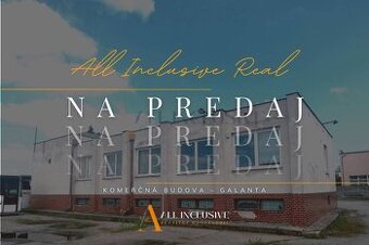 ALL INCLUSIVE REAL I KOMERČNÁ BUDOVA NA PREDAJ GALANTA - 1