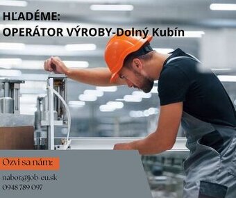 DOLNÝ KUBÍN - OPERÁTOR VÝROBY