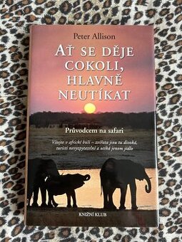 Ať se děje cokoli, hlavně neutíkat - Peter Allison - 1