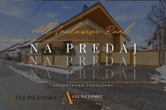 ALL INCLUSIVE | MODERNÁ NOVOSTAVBA | TOPOĽČANY | MRAVENISKO