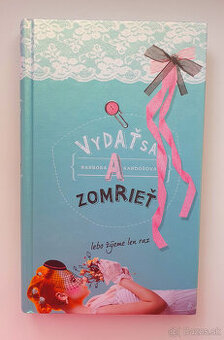 Vydať sa a zomrieť.