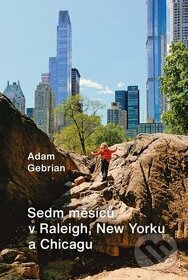 Adam Gebrian - Sedm měsíců v Raleigh, New Yorku a Chicagu