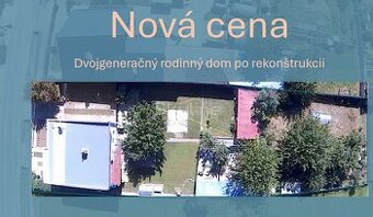 Výrazne znížená cena - dvojgeneračný rodinný dom, pozemok