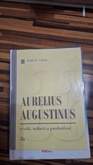 Aurelius Augustinus: O vôli, milosti a predurčení