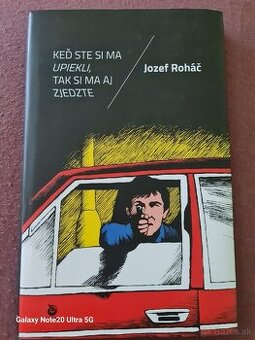 Keď ste si ma upiekli tak si ma aj zjedzte Jozef Rohac