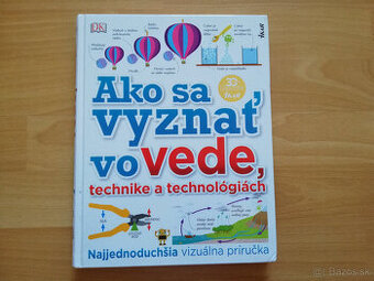 Ako sa vyznať vo vede, technike a technológiach