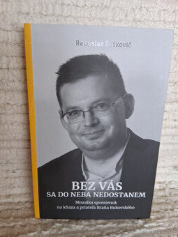 Radoslav Šaškovič: Bez Vás sa do neba nedostanem