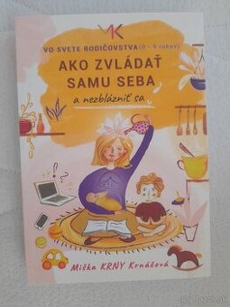 Ako zvládnuť samu seba a nezblázniť sa