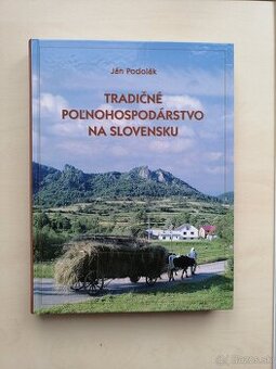 TRADIČNÉ POĽNOHOSPODÁRSTVO NA SLOVENSKU Ján Podolák
