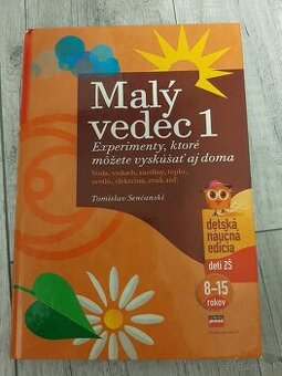 Malý vedec 1 - Experimenty, ktoré môžete vyskúšat aj doma