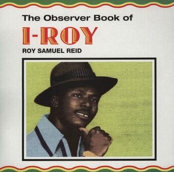 Reggae - I-Roy – The Observer Book Of Roy Samuel Reid