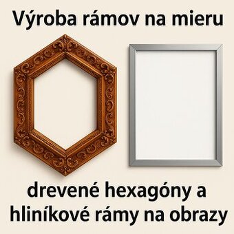🖼️ Rámy na mieru – drevené hexagóny, klasické drevené a hli