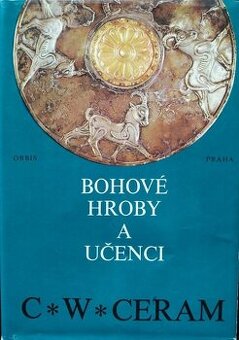 Bohové hroby a učenci autor C.W.Ceram - 1