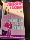 Anisha Lakhani : Učiteľka nad zlato 7 eur