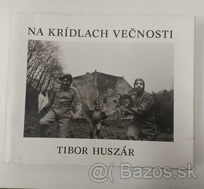 Tibor Huszár - Na krídlach večnosti