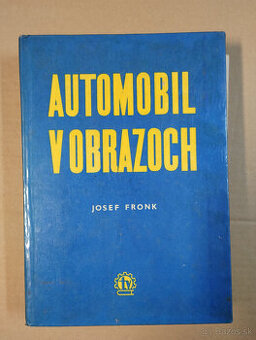 Automobil v obrazoch-Josef Fronk,Tatra,Škoda,Jawe
