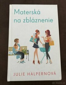 Kniha Materská na zbláznenie- Julie Halpernova