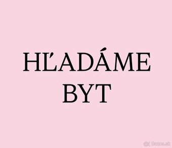 HĽADÁM 2 až 3 izbovy byt