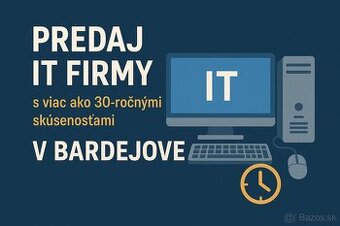 PREDAJ IT FIRMY S VYŠE 30-ROČNÝMI SKÚSENOSŤAMI