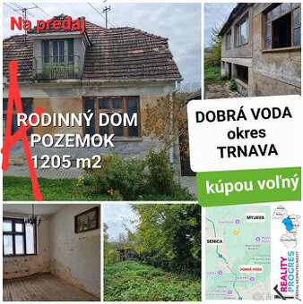 RODINNÝ DOM a POZEMOK 1205 m2 DOBRÁ VODA - TRNAVA - VOĽNÝ
