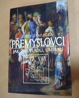 Přemyslovci--Jak žili, vládli, umírali--2005--Josef Žemlička
