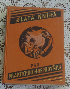 Zlatá kniha pre praktickú hospodynku, vydaná v roku 1930