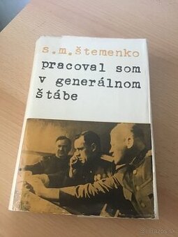 PRACOVAL SOM V GENERáLNOM šTáBE