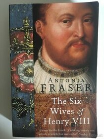 A. Fraser: The six wives of Henry VIII