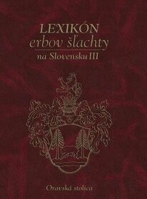 Lexikón erbov šľachty na Slovensku III.- Oravská stolica