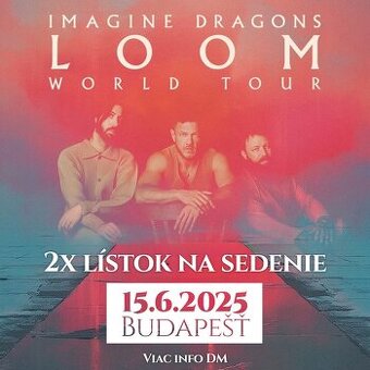 IMAGINE DRAGONS LOOM TOUR - BUDAPEŠŤ