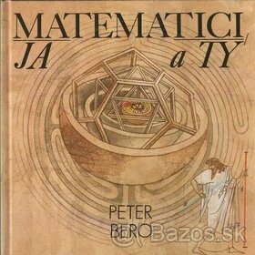 Matematici ja a ty Peter Bero