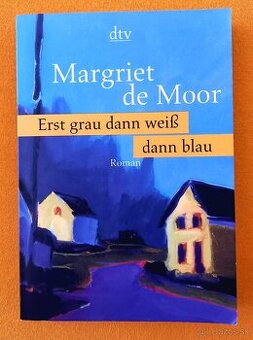 Erst grau dann weiß dann blau - Margriet de Moor