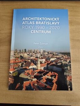 Architektonický atlas Bratislavy 1990 - 2020 Centrum