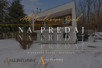 ALL INCLUSIVE | NADŠTANDARDNÁ REKREAČNÁ CHATA | DUCHONKA