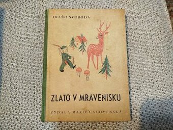 ZLATO V MRAVENISKU--1940--Črty z prírody--Fraňo Svoboda--edí