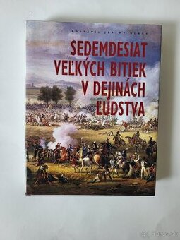 Jeremy Black - Sedemdesiat veľkých bitiek v dejinách ľudstva