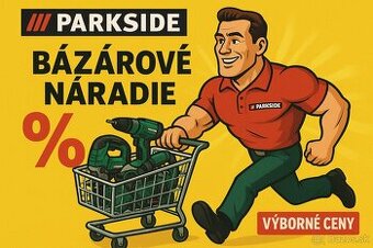 PARKSIDE - bazár NOVÉHO náradia