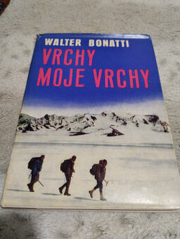 Vrchy moje vrchy - Walter Bonatti