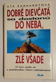 DOBRÉ DIEVČATÁ SA DOSTANÚ DO NEBA, ZLÉ VŠADE