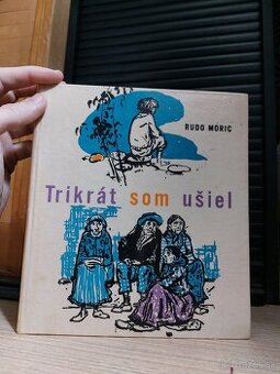 Trikrát som ušiel - Rudo Moric - 1