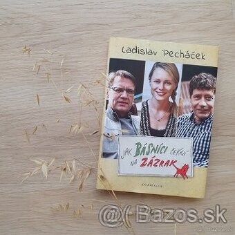 Jak básníci čekají na zázrak (Ladislav Pecháček)