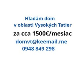 1500€/Mesiac - Hľadáme Dom v Tatrach