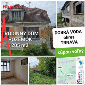 RODINNÝ DOM a POZEMOK 1205 m2 DOBRÁ VODA - TRNAVA - VOĽNÝ