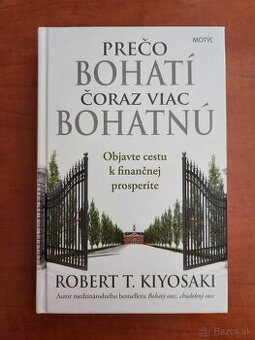 Robert Kiyosaki - Prečo bohatí čoraz viac bohatnú