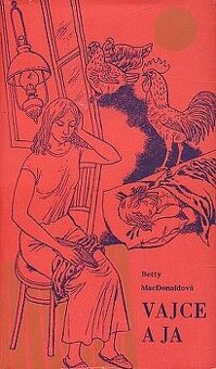 Betty MacDonald - Vajce a ja