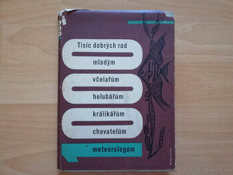 Tisíc dobrých rad mladým včelařum,holubářum.......1960