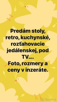 Predám rôzne stoly, foto, rozmery a ceny v inzeráte