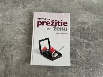 Návod na prežitie pre ženu - Igor Bukovský