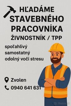 Hľadáme stavebného pracovníka – živnostník / TPP (ZV)
